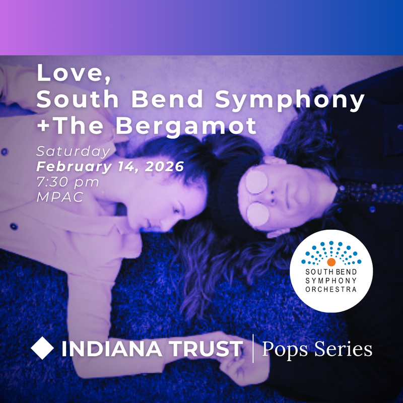 Love, South Bend Symphony + The Bergamot